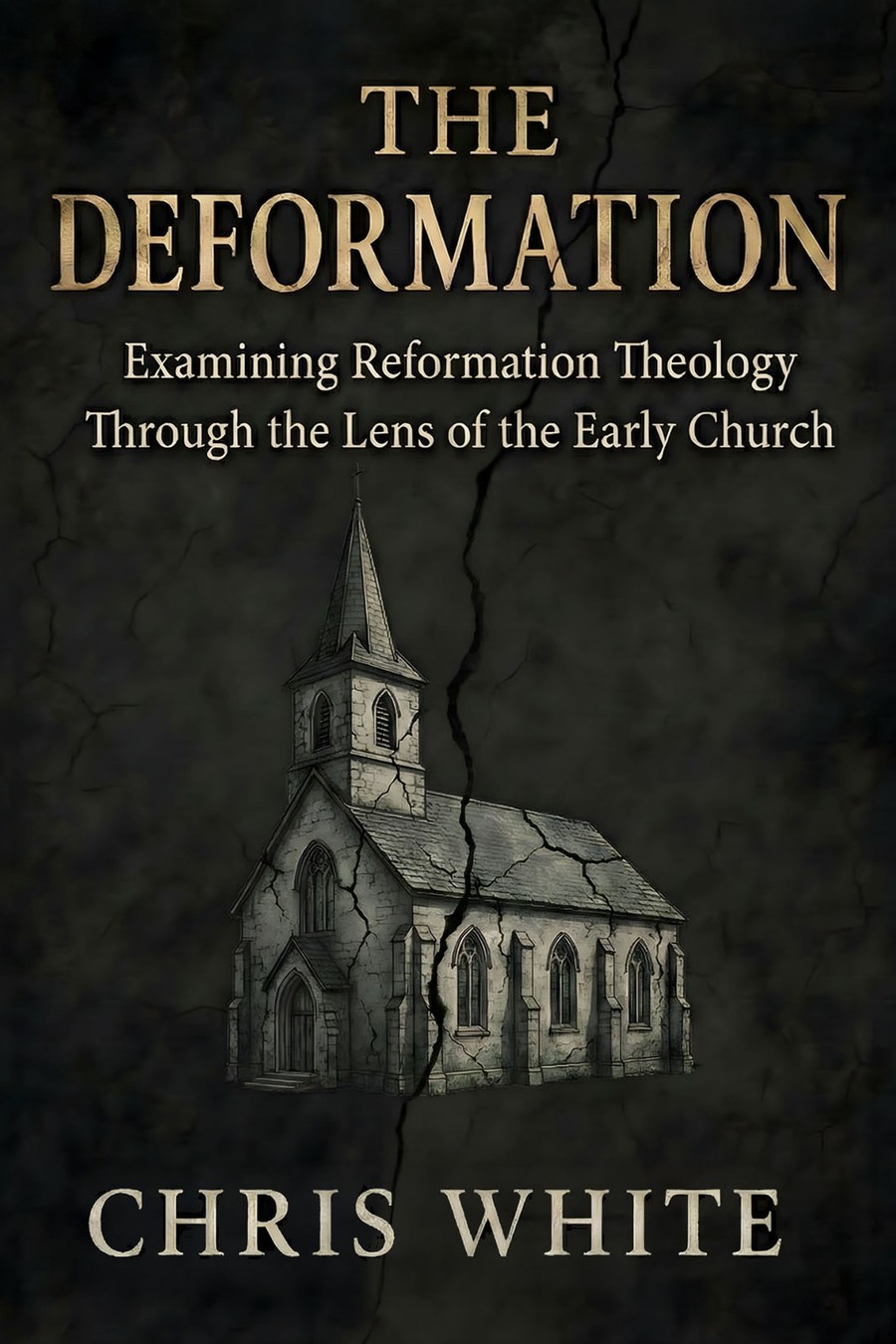 Cover of The Deformation: Examining Reformation Theology Through the Lens of the Early Church by Chris White